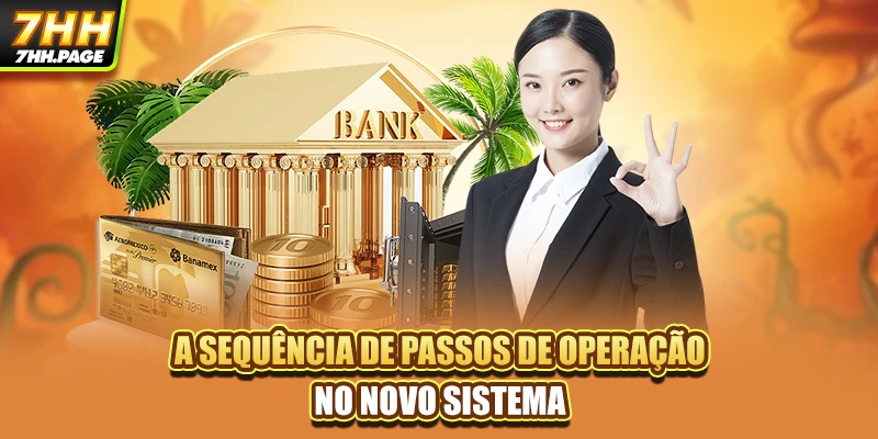 A sequência de passos de operação no novo sistema