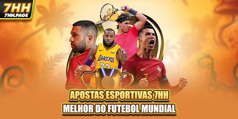 Apostas Esportivas 7HH - Melhor Do Futebol Mundial