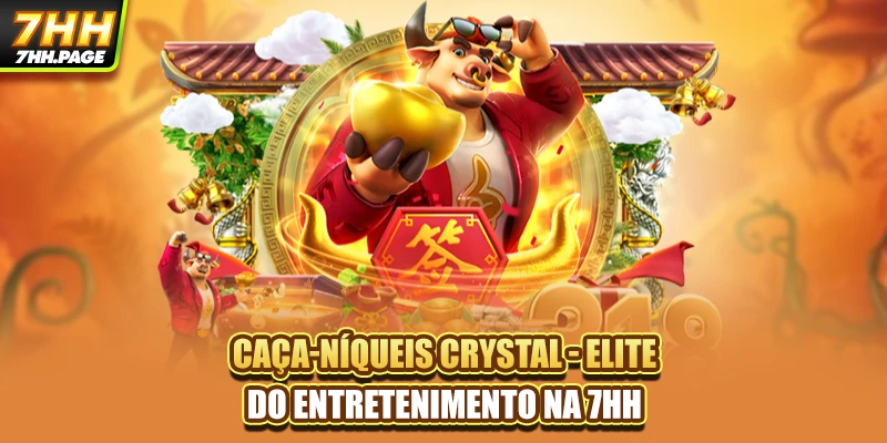 Caça-Níqueis Crystal - Elite Do Entretenimento Na 7HH