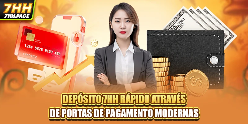 Depósito 7HH Rápido Através De Portas De Pagamento Modernas