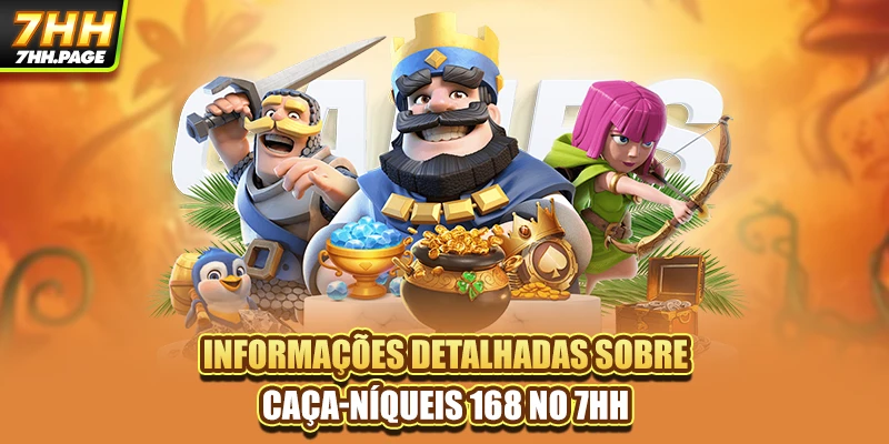Informações detalhadas sobre Caça-Níqueis 168 no 7HH