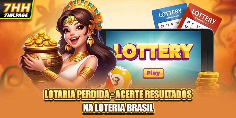 Lotaria Perdida - Acerte Resultados Na Loteria Brasil