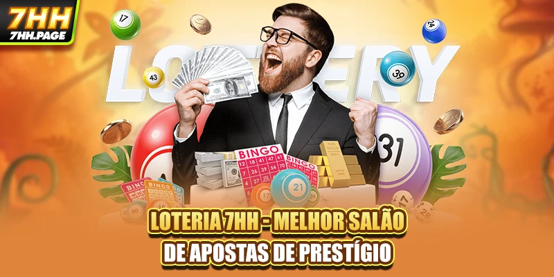 Loteria 7HH - Melhor Salão De Apostas De Prestígio