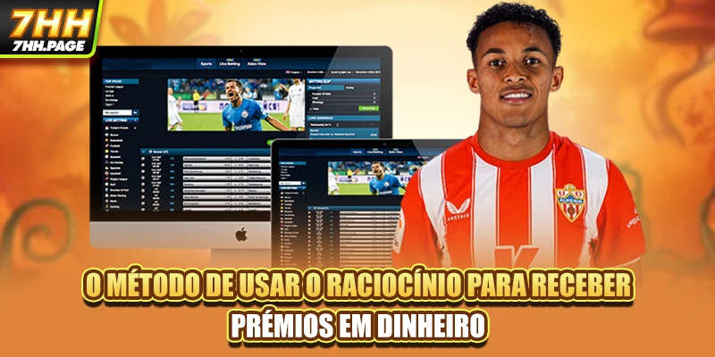 O método de usar o raciocínio para receber prémios em dinheiro