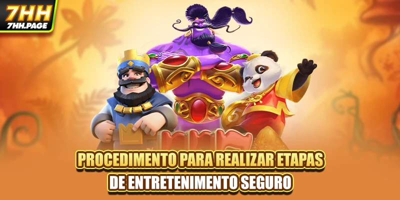 Procedimento para realizar etapas de entretenimento seguro
