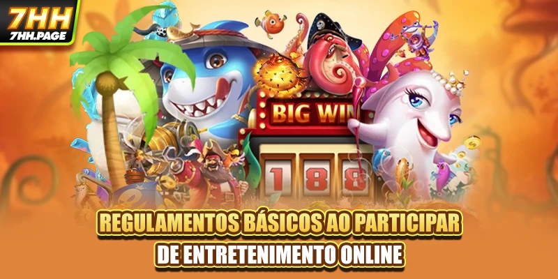 Regulamentos básicos ao participar de entretenimento online