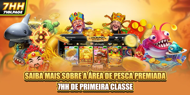 Saiba mais sobre a área de Pesca Premiada 7HH de primeira classe