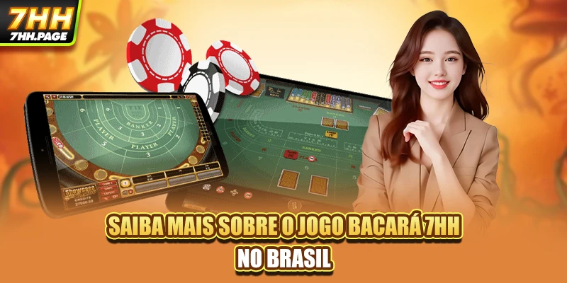 Saiba mais sobre o jogo Bacará 7HH no brasil